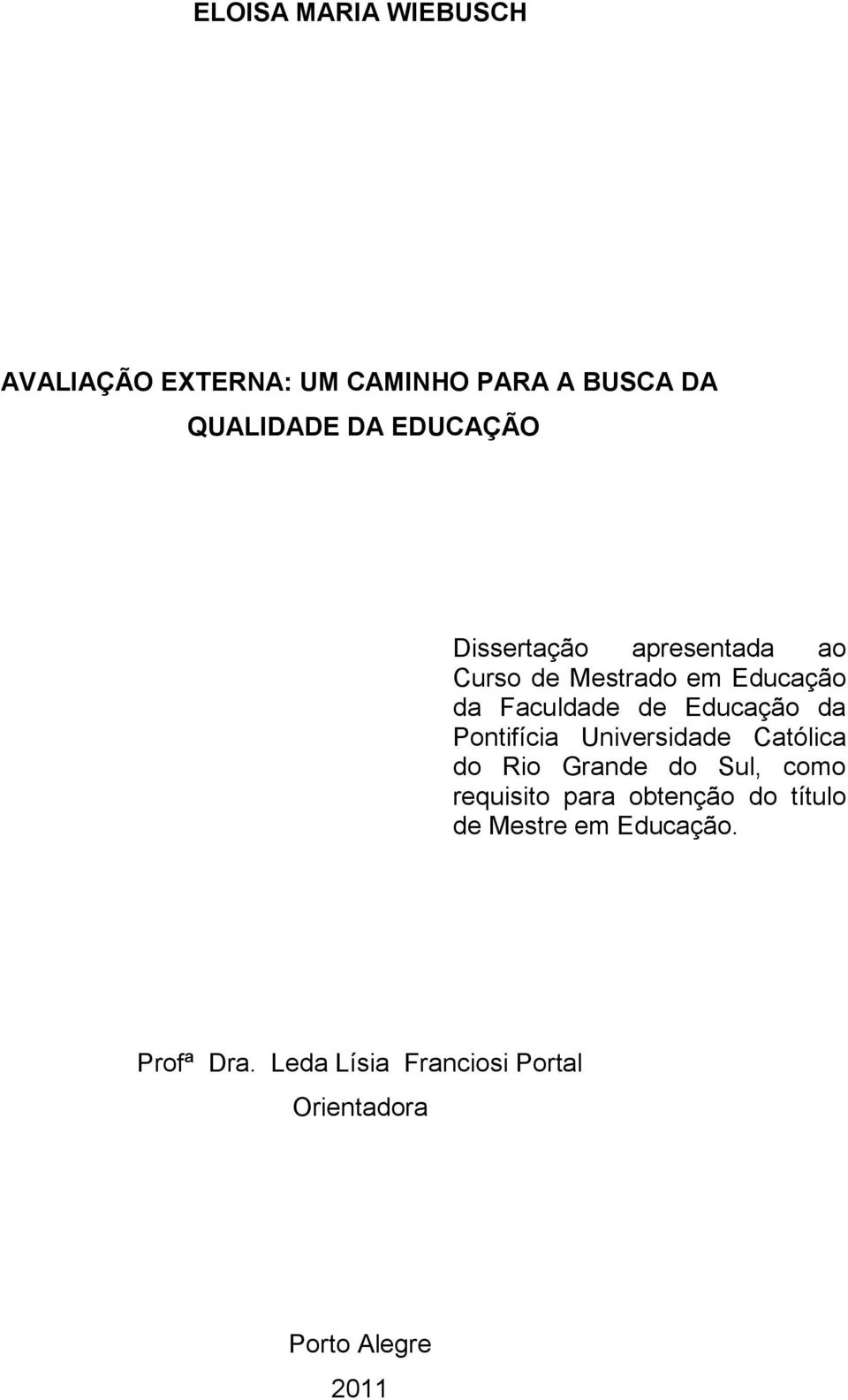 da Pontifícia Universidade Católica do Rio Grande do Sul, como requisito para obtenção do