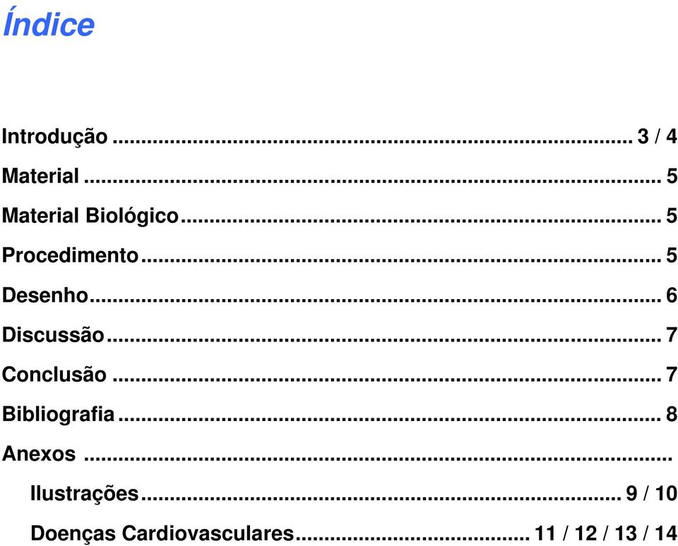 .. 6 Discussão... 7 Conclusão... 7 Bibliografia.