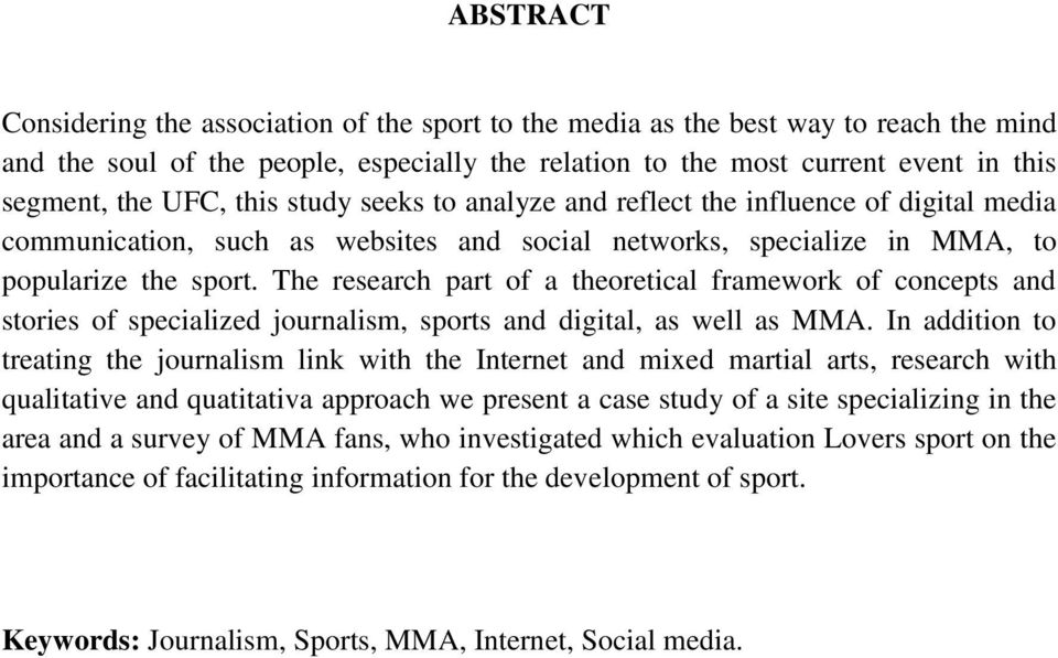 The research part of a theoretical framework of concepts and stories of specialized journalism, sports and digital, as well as MMA.