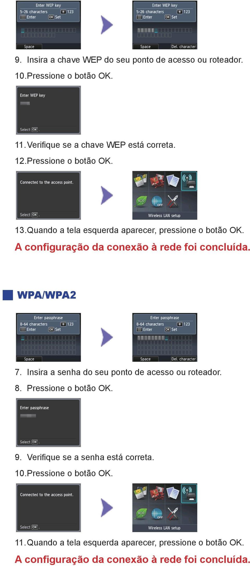 A configuração da conexão à rede foi concluída. WPA/WPA2 7. Insira a senha do seu ponto de acesso ou roteador. 8.