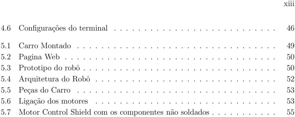 ............................. 52 5.5 Peças do Carro................................. 53 5.6 Ligação dos motores.