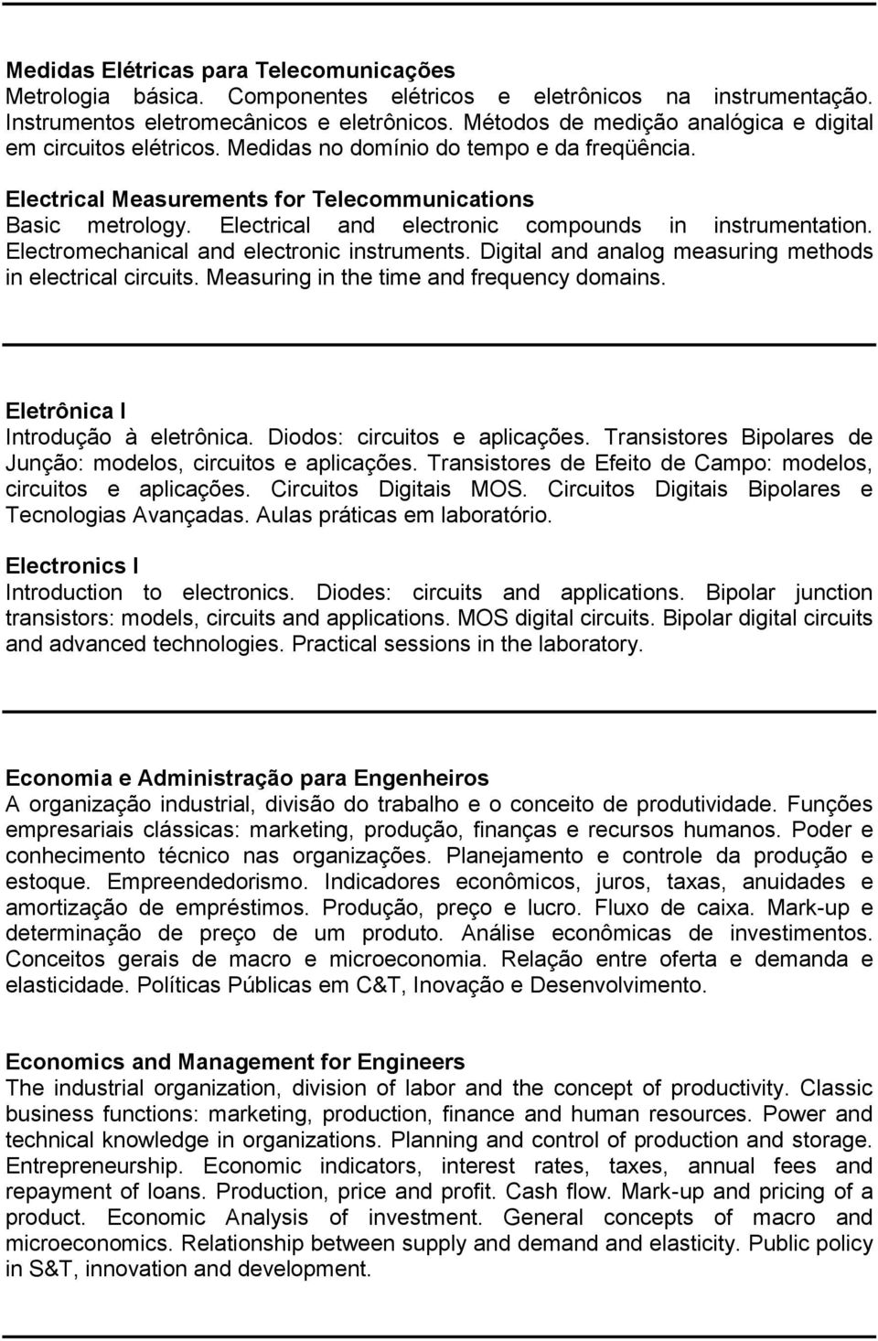 Electrical and electronic compounds in instrumentation. Electromechanical and electronic instruments. Digital and analog measuring methods in electrical circuits.