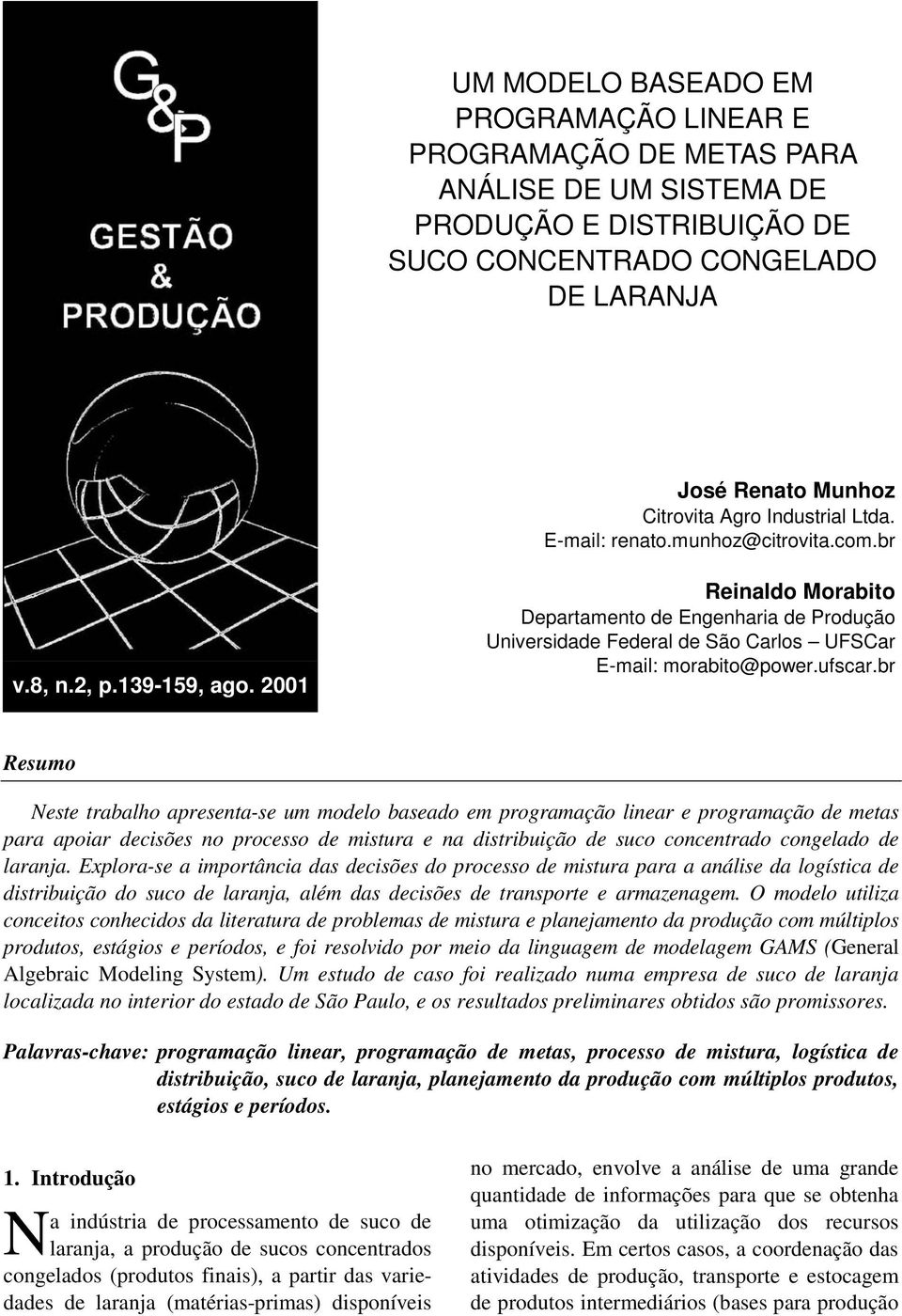 2001 Reinaldo Morabito Deartamento de Engenharia de Produção Universidade Federal de São Carlos UFSCar E-mail: morabito@ower.ufscar.