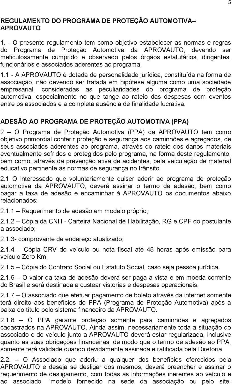 dirigentes, funcionários e associados aderentes ao programa. 1.