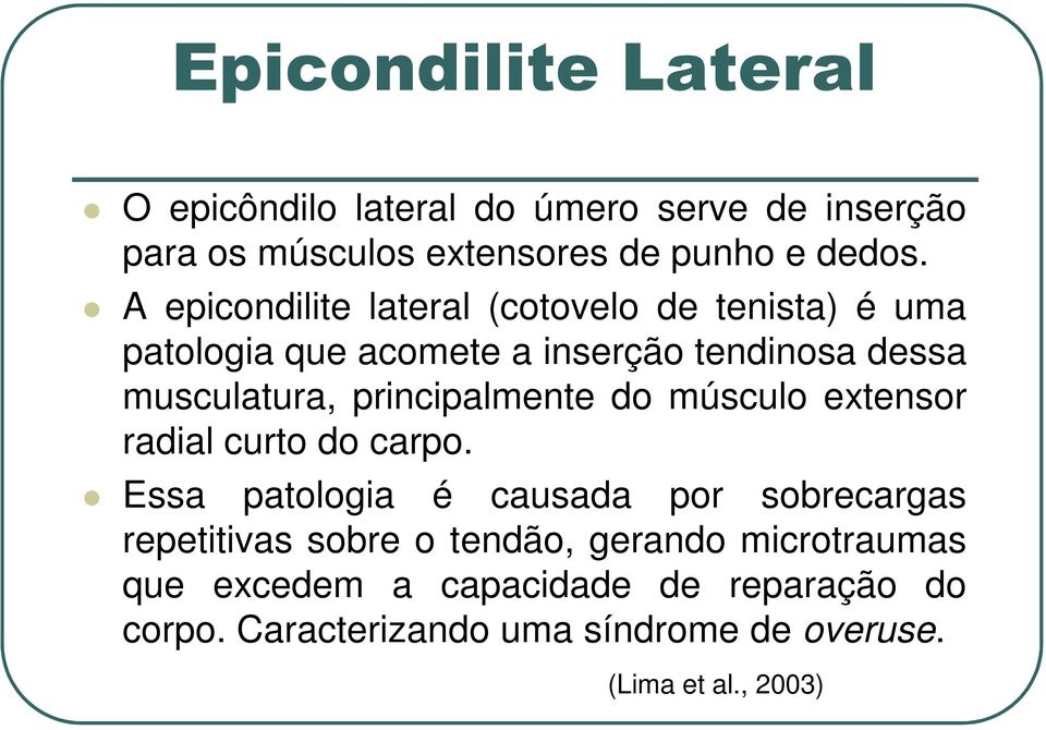 principalmente do músculo extensor radial curto do carpo.