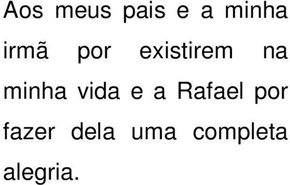 minha vida e a Rafael por