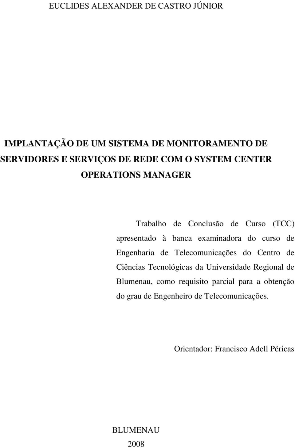 Engenharia de Telecomunicações do Centro de Ciências Tecnológicas da Universidade Regional de Blumenau, como