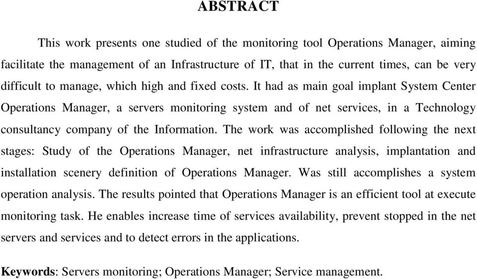 It had as main goal implant System Center Operations Manager, a servers monitoring system and of net services, in a Technology consultancy company of the Information.