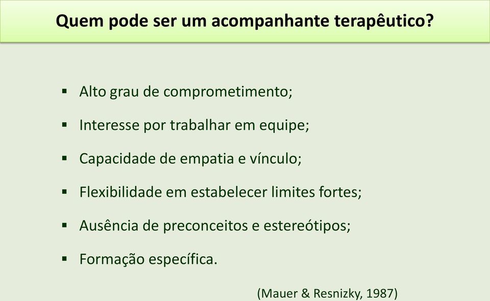 Capacidade de empatia e vínculo; Flexibilidade em estabelecer