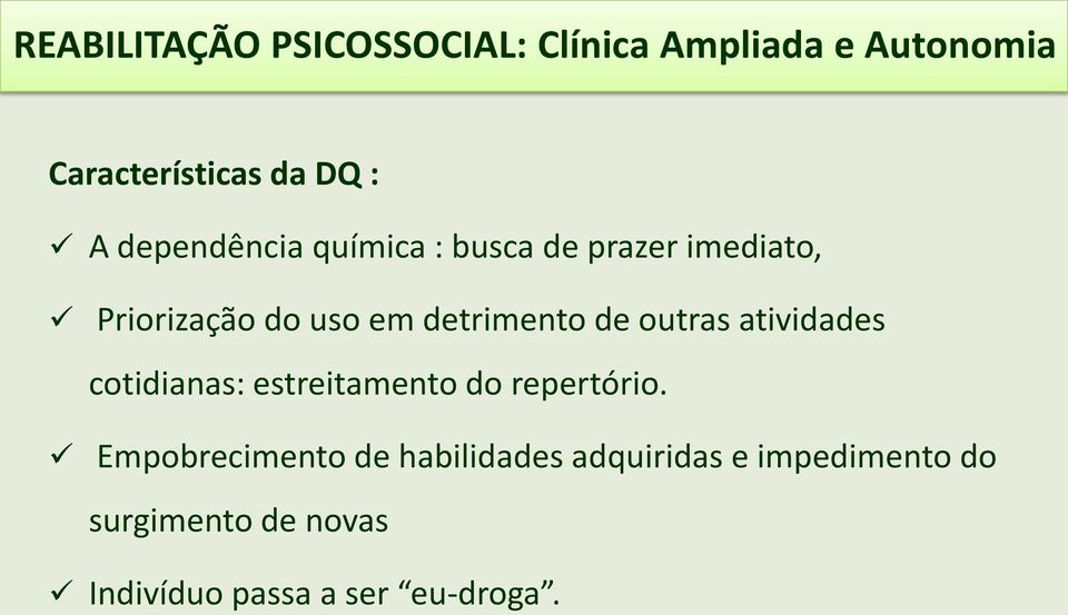 outras atividades cotidianas: estreitamento do repertório.