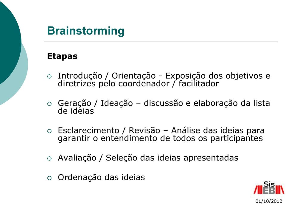 ideias Esclarecimento / Revisão Análise das ideias para garantir o entendimento de