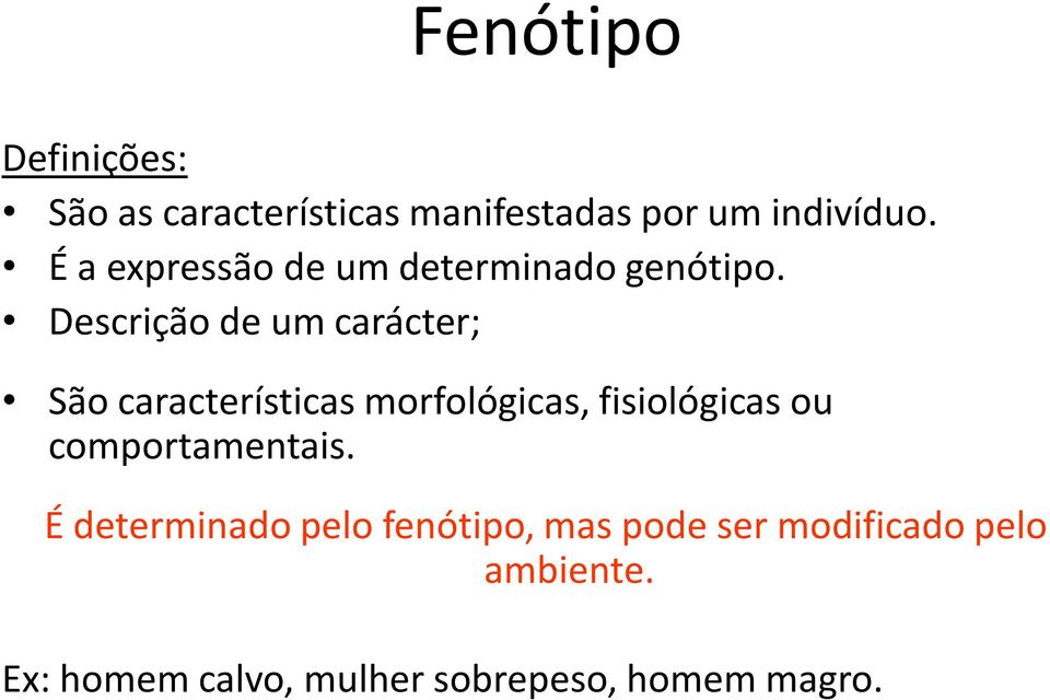 Descrição de um carácter; São características morfológicas, fisiológicas ou