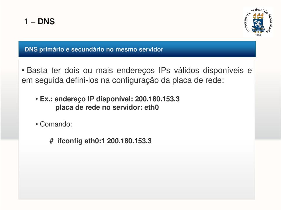 configuração da placa de rede: Ex.: endereço IP disponível: 200.180.