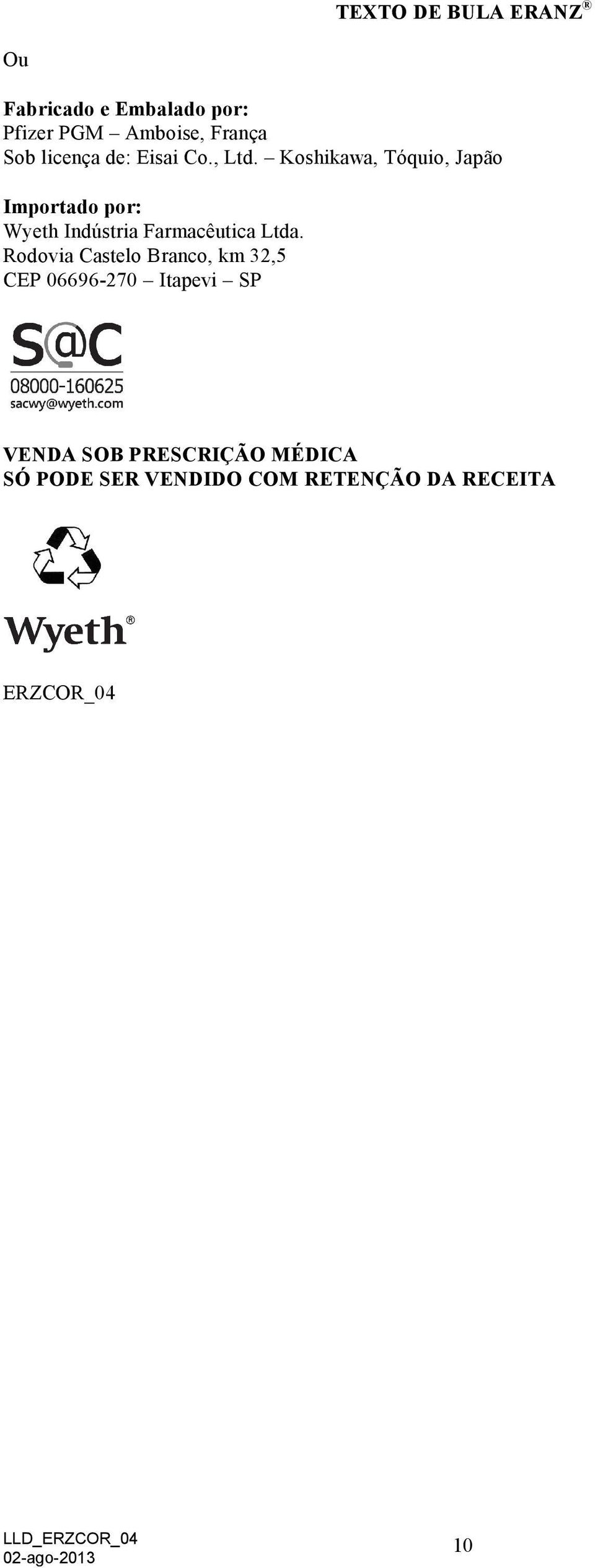 Koshikawa, Tóquio, Japão Importado por: Wyeth Indústria Farmacêutica Ltda.