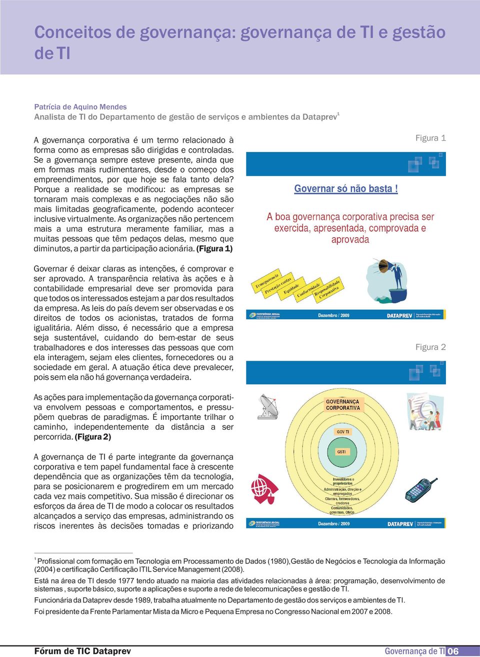 Se a governança sempre esteve presente, ainda que em formas mais rudimentares, desde o começo dos empreendimentos, por que hoje se fala tanto dela?