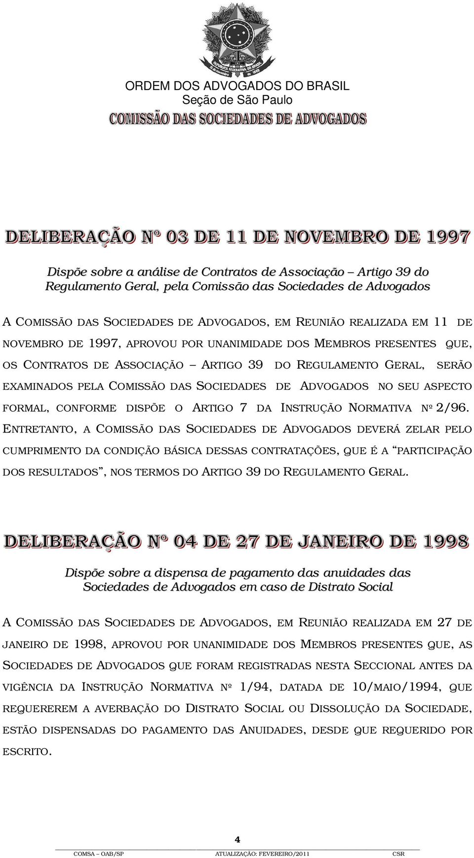 ASPECTO FORMAL, CONFORME DISPÕE O ARTIGO 7 DA INSTRUÇÃO NORMATIVA Nº 2/96.