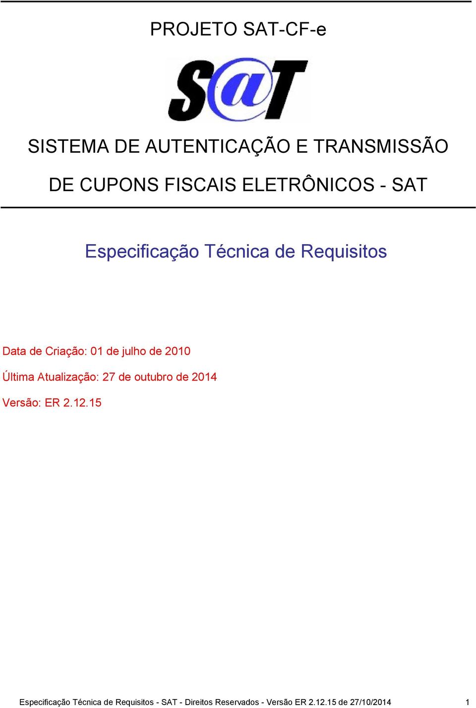 julho de 2010 Última Atualização: 27 de outubro de 2014 Versão: ER 2.12.