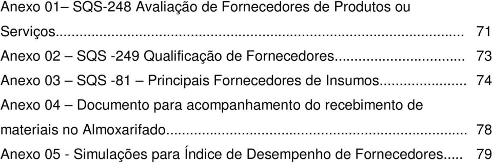 .. Anexo 03 SQS -81 Principais Fornecedores de Insumos.