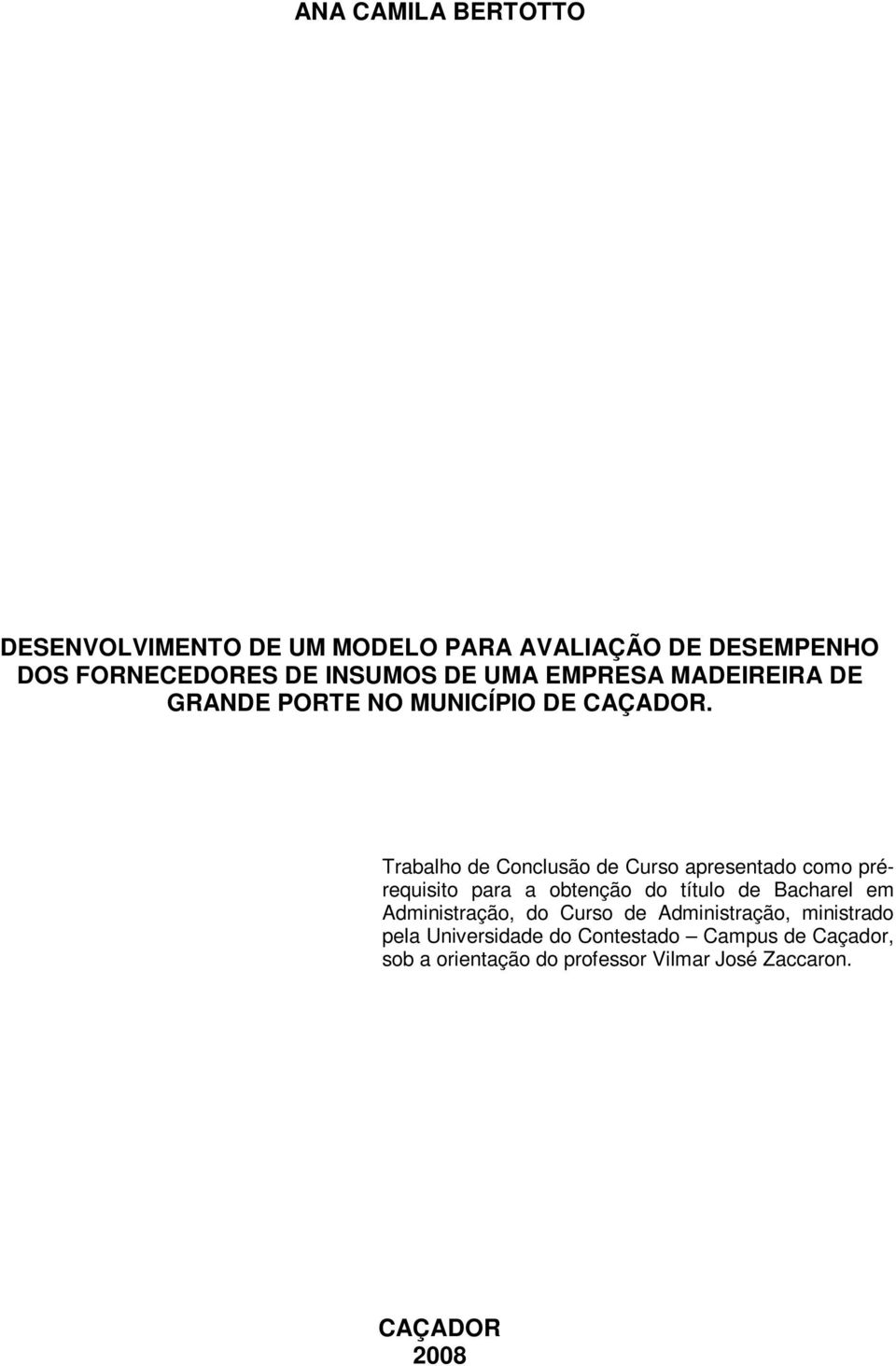 Trabalho de Conclusão de Curso apresentado como prérequisito para a obtenção do título de Bacharel em