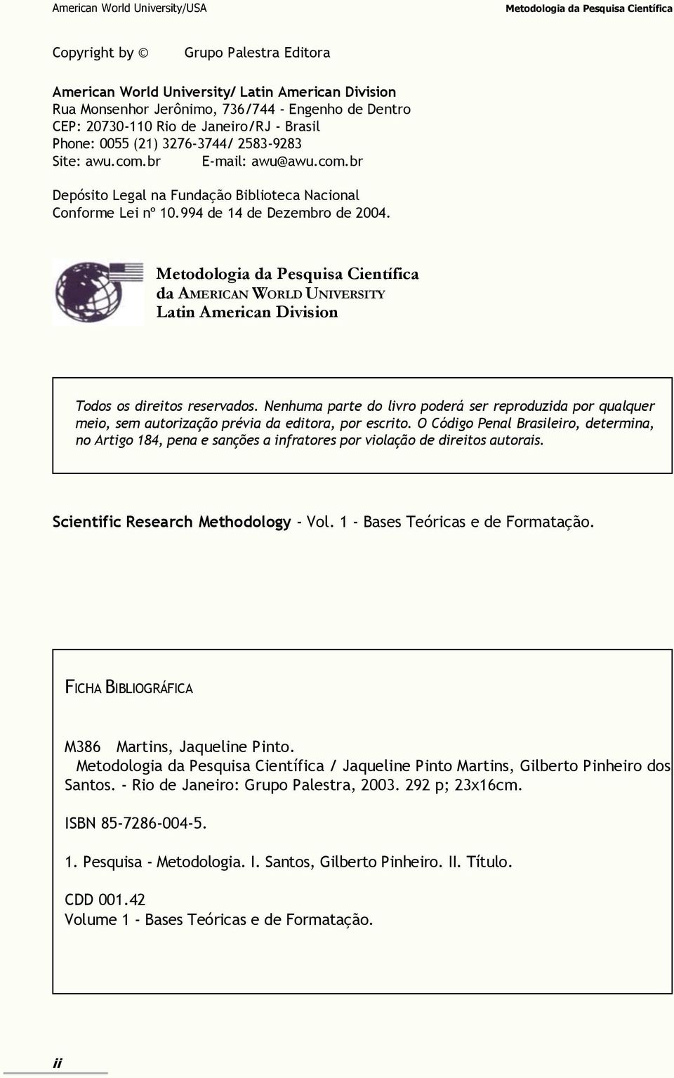994 de 14 de Dezembro de 2004. Metodologia da Pesquisa Científica da AMERICAN WORLD UNIVERSITY Latin American Division Todos os direitos reservados.