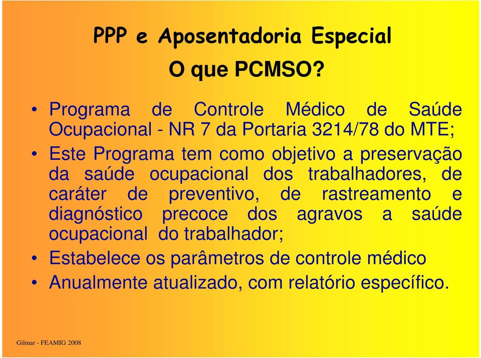 Programa tem como objetivo a preservação da saúde ocupacional dos trabalhadores, de caráter de