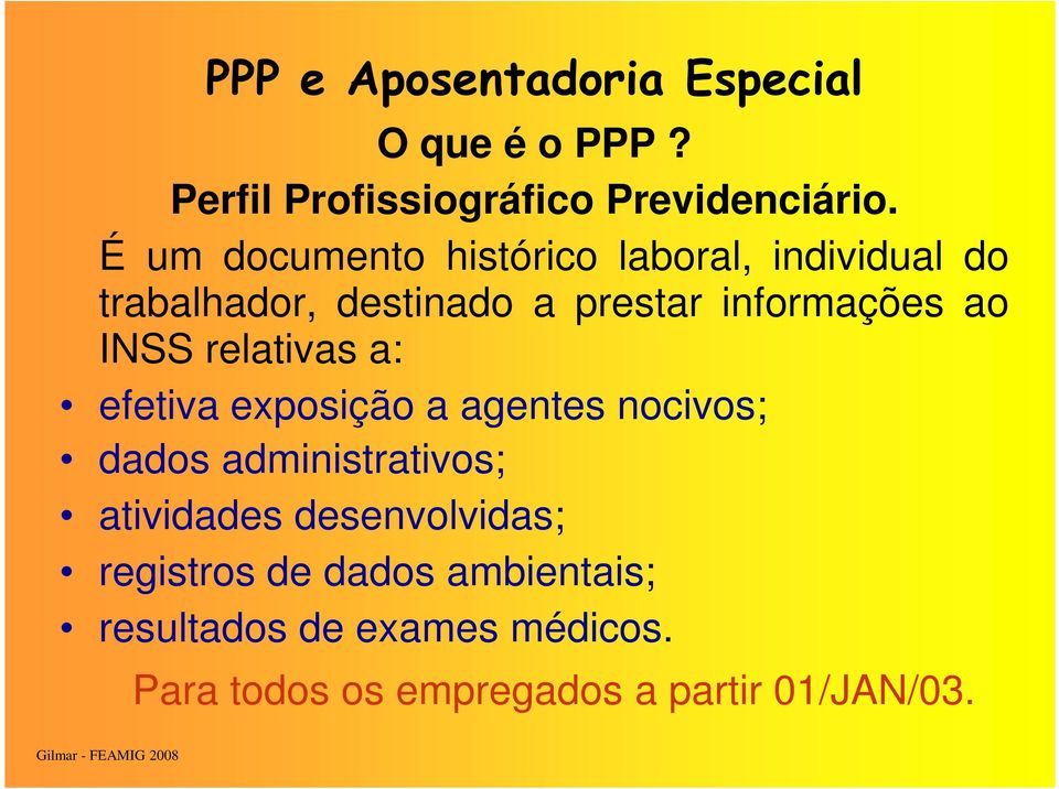 informações ao INSS relativas a: efetiva exposição a agentes nocivos; dados