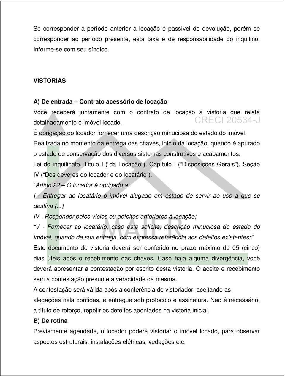 É obrigação do locador fornecer uma descrição minuciosa do estado do imóvel.