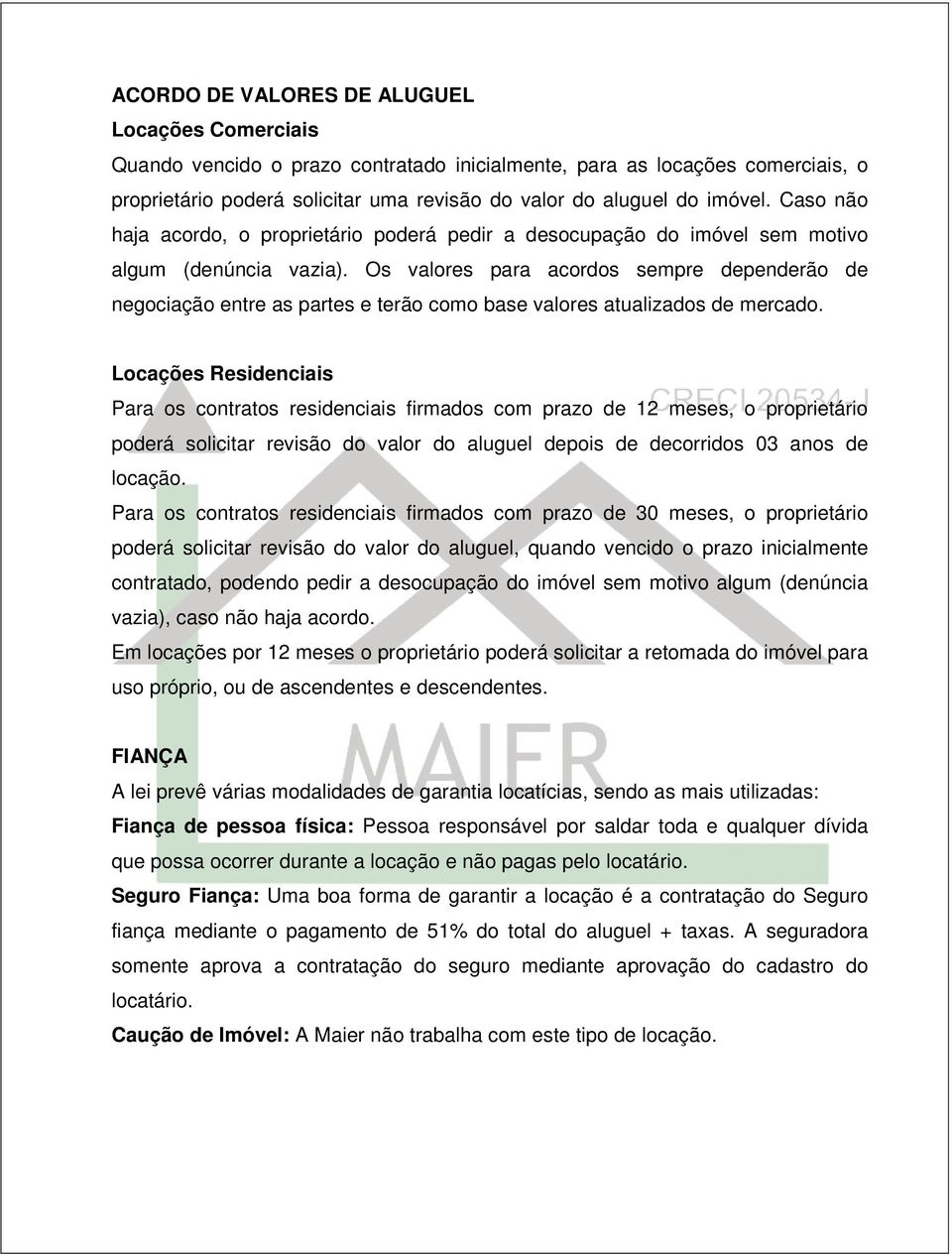 Os valores para acordos sempre dependerão de negociação entre as partes e terão como base valores atualizados de mercado.