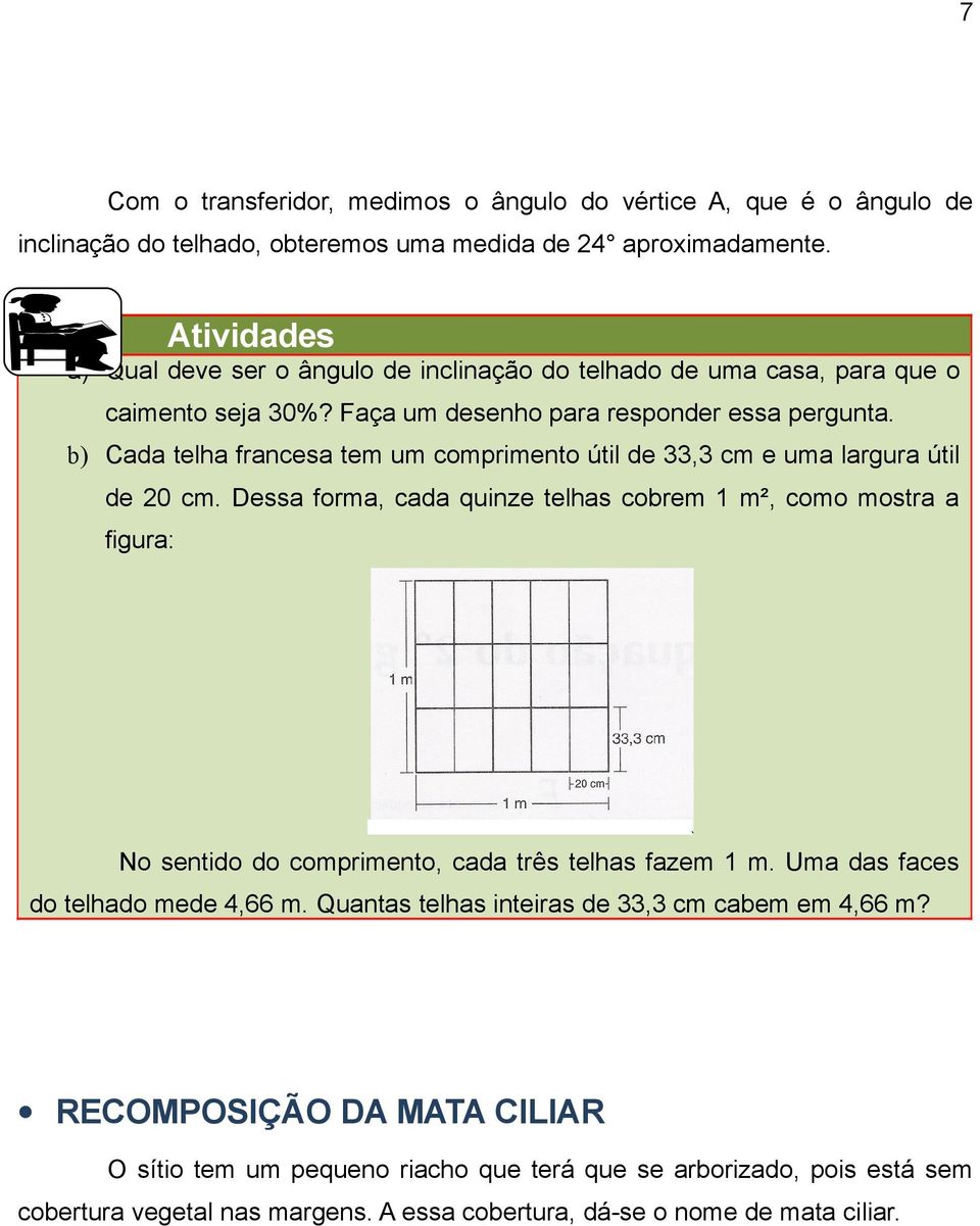 b) Cada telha francesa tem um comprimento útil de 33,3 cm e uma largura útil de 20 cm.