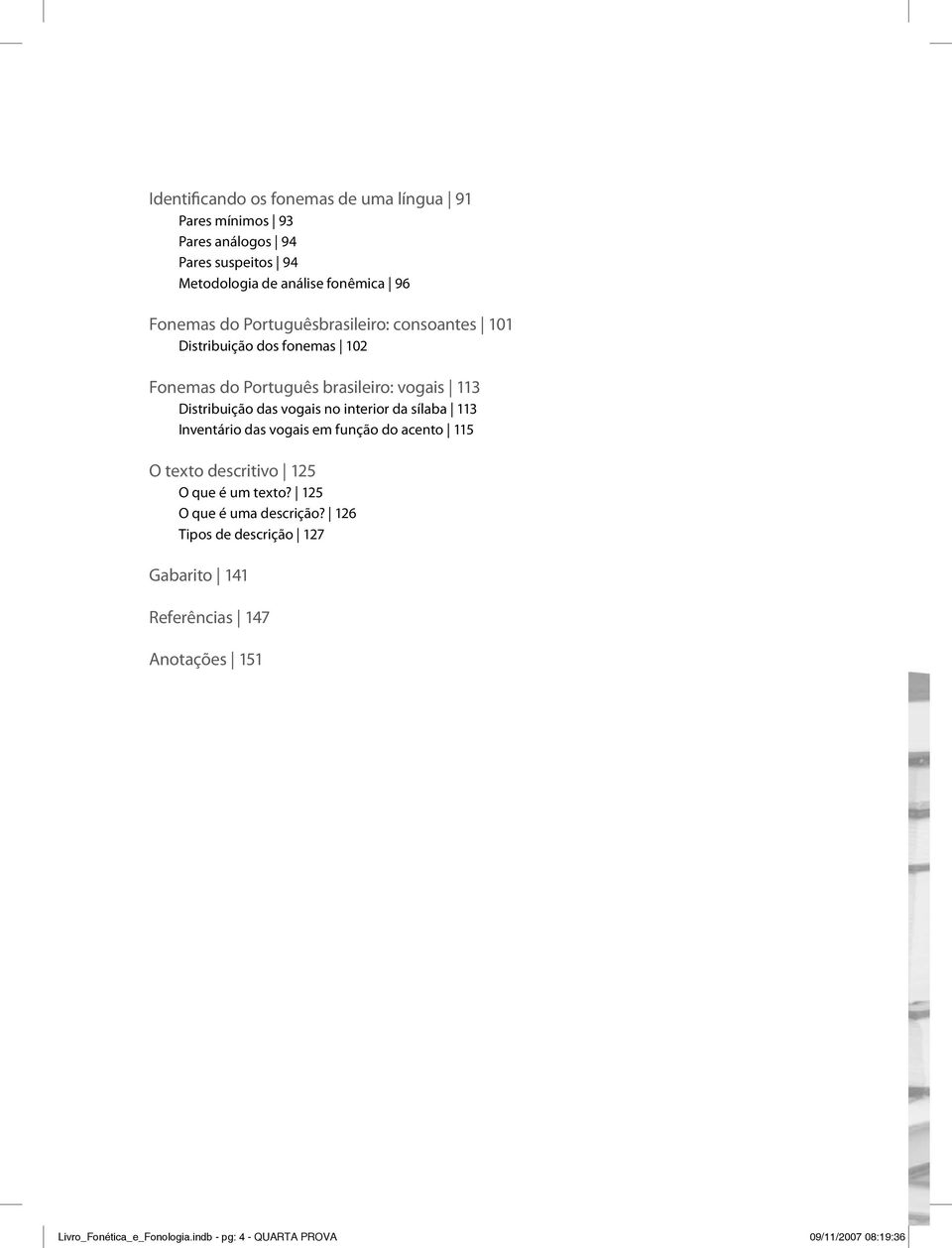 interior da sílaba 113 Inventário das vogais em função do acento 115 O texto descritivo 125 O que é um texto? 125 O que é uma descrição?