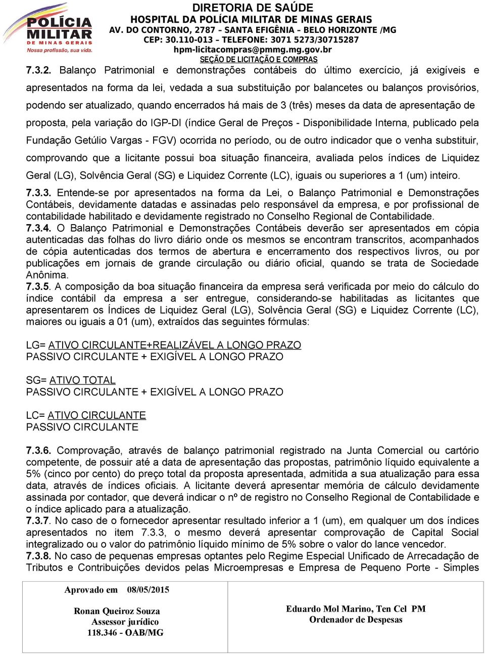 atualizado, quando encerrados há mais de 3 (três) meses da data de apresentação de proposta, pela variação do IGP-DI (índice Geral de Preços - Disponibilidade Interna, publicado pela Fundação Getúlio