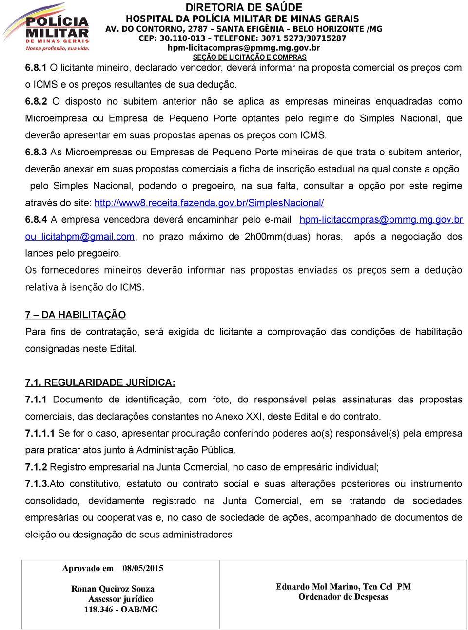 3 As Microempresas ou Empresas de Pequeno Porte mineiras de que trata o subitem anterior, deverão anexar em suas propostas comerciais a ficha de inscrição estadual na qual conste a opção pelo Simples