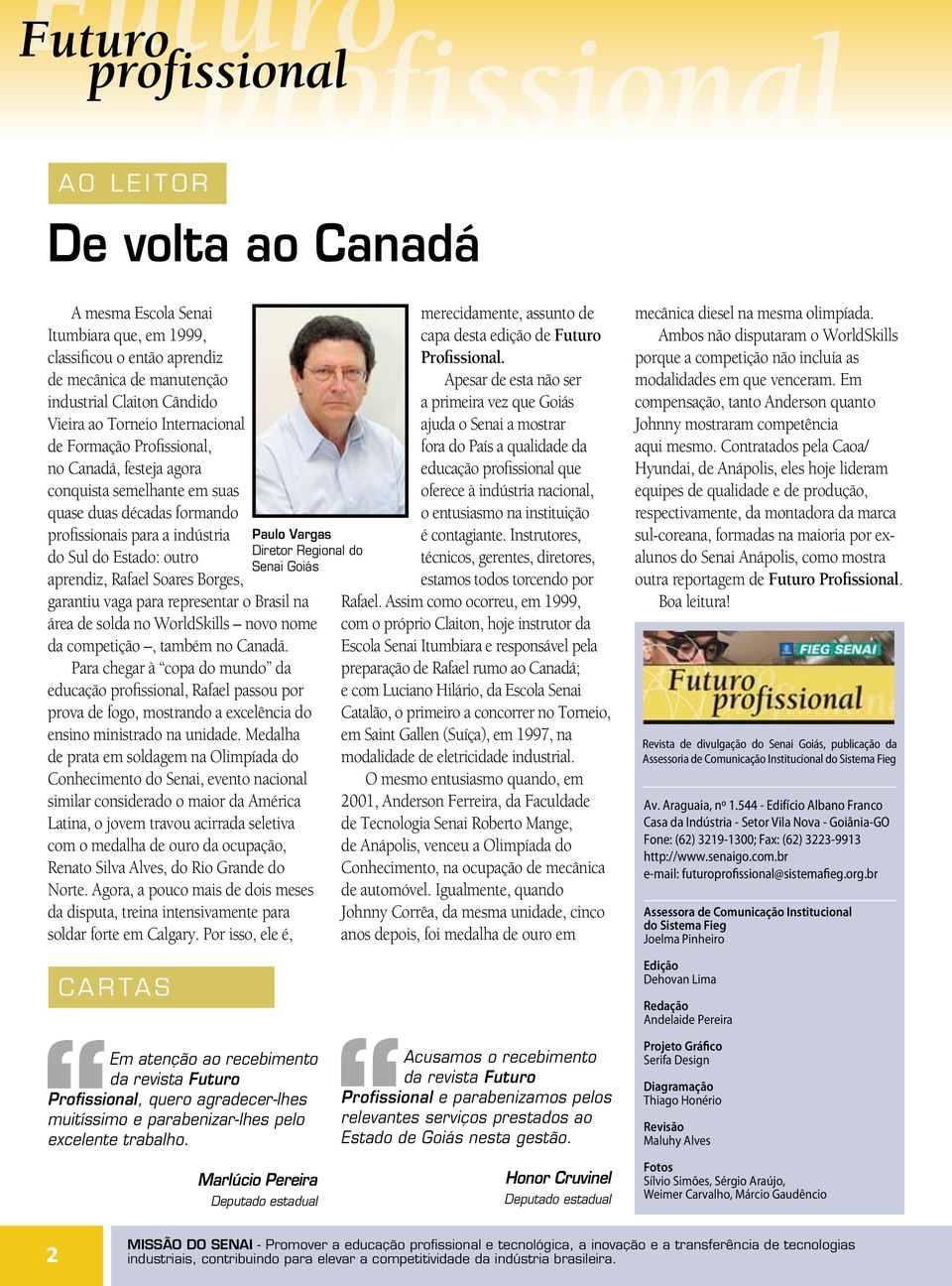 para representar o Brasil na Paulo Vargas Diretor Regional do Senai Goiás área de solda no WorldSkills novo nome da competição, também no Canadá.