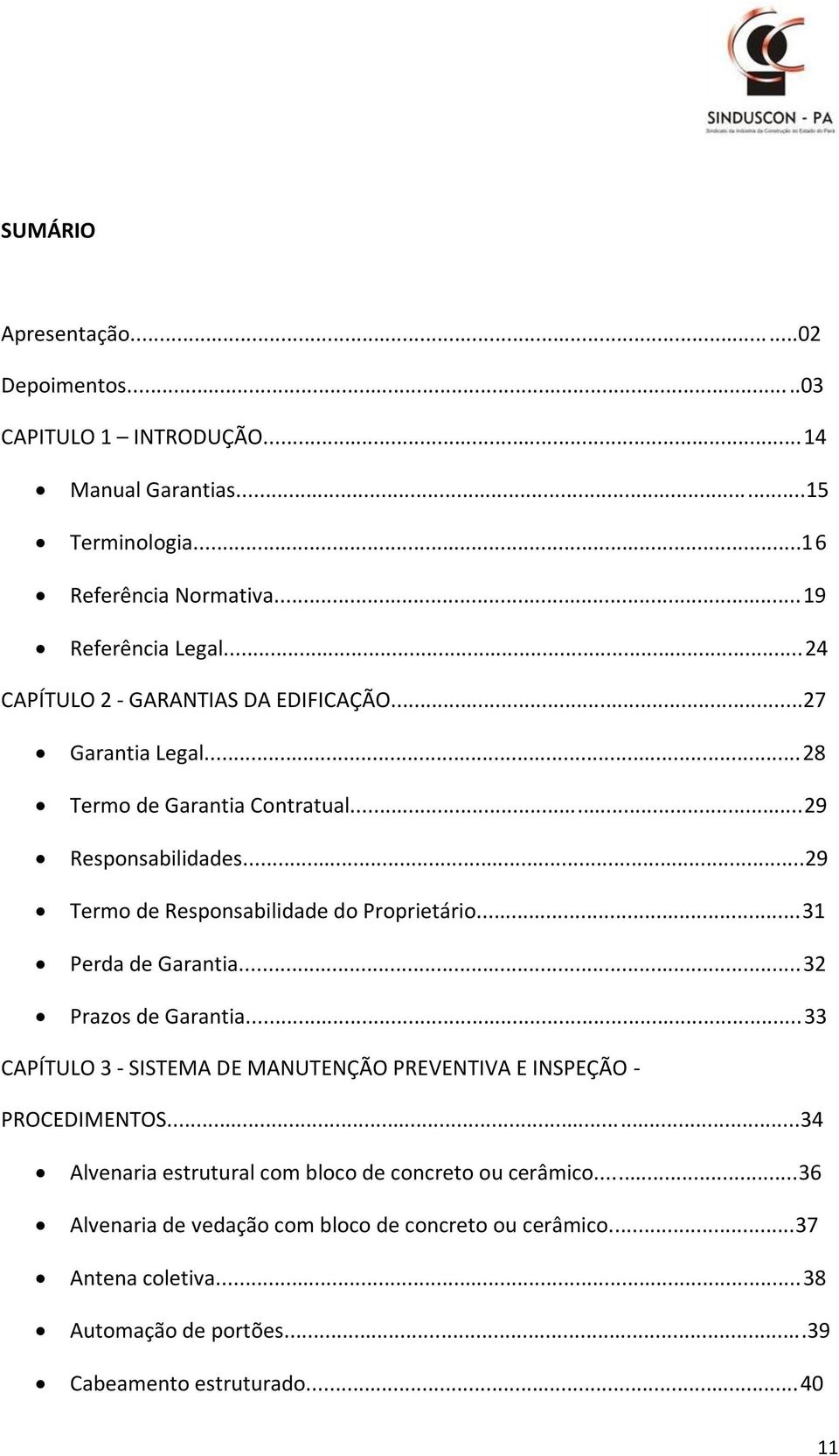 ..29 Termo de Responsabilidade do Proprietário...31 Perda de Garantia...32 Prazos de Garantia.