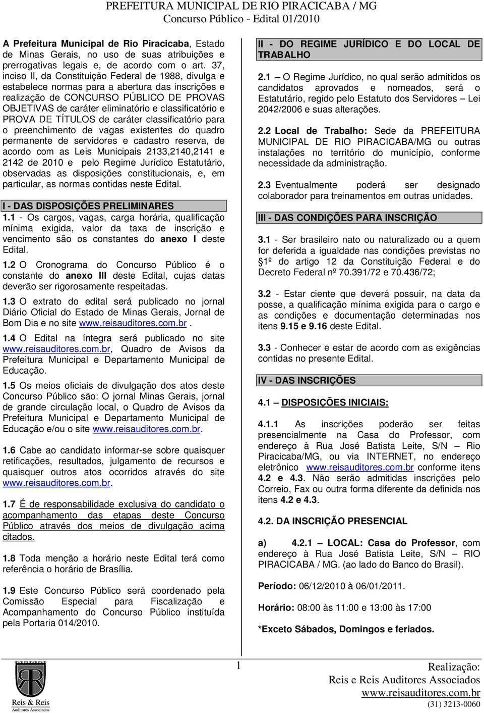 classificatório e PROVA DE TÍTULOS de caráter classificatório para o preenchimento de vagas existentes do quadro permanente de servidores e cadastro reserva, de acordo com as Leis Municipais