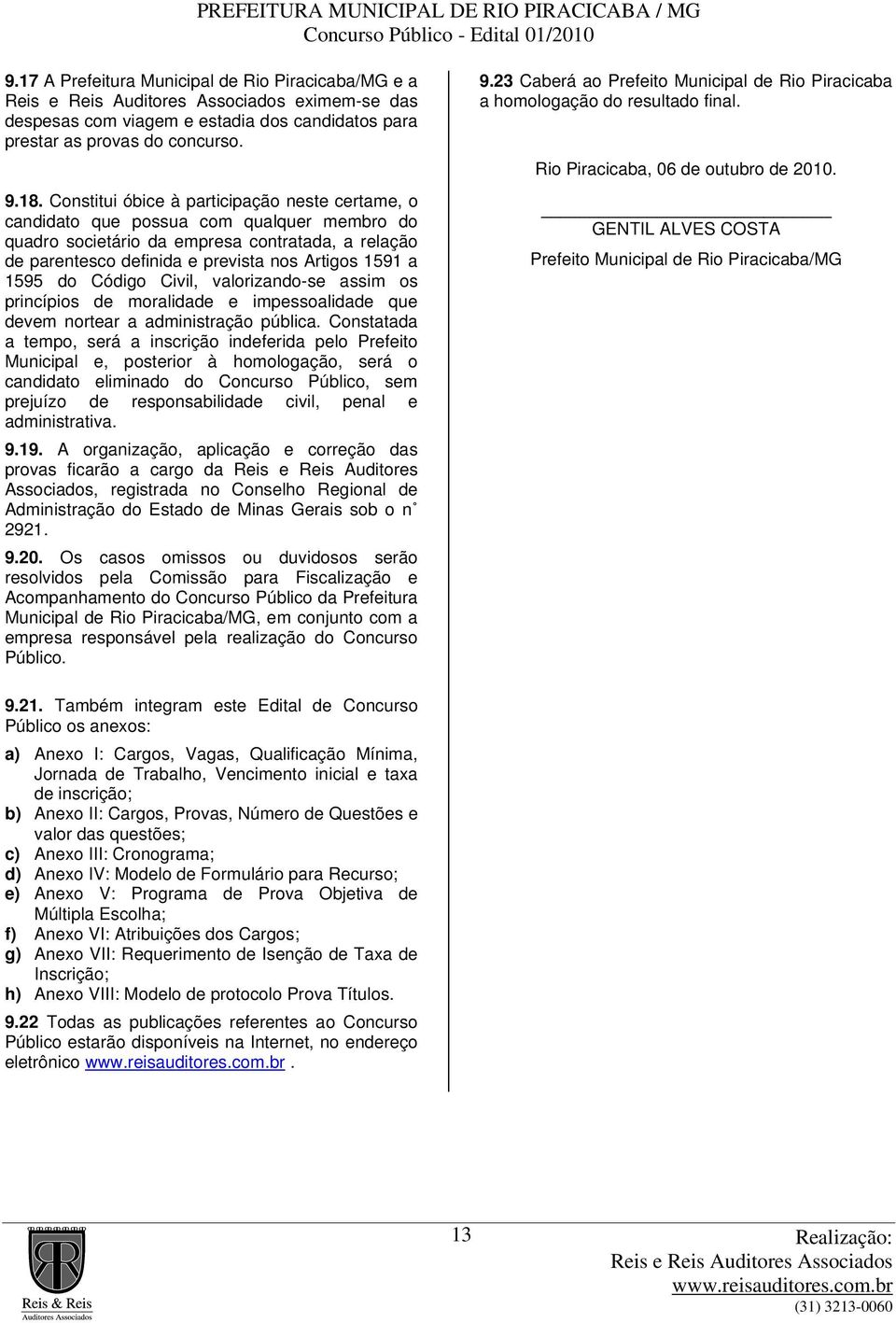 1595 do Código Civil, valorizando-se assim os princípios de moralidade e impessoalidade que devem nortear a administração pública.