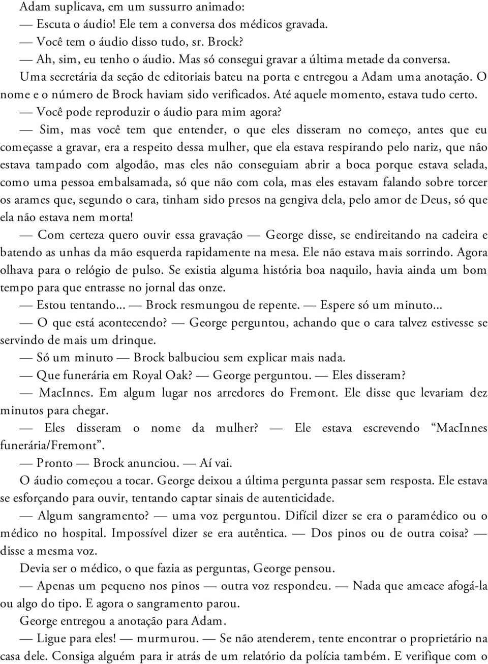 Até aquele momento, estava tudo certo. Você pode reproduzir o áudio para mim agora?