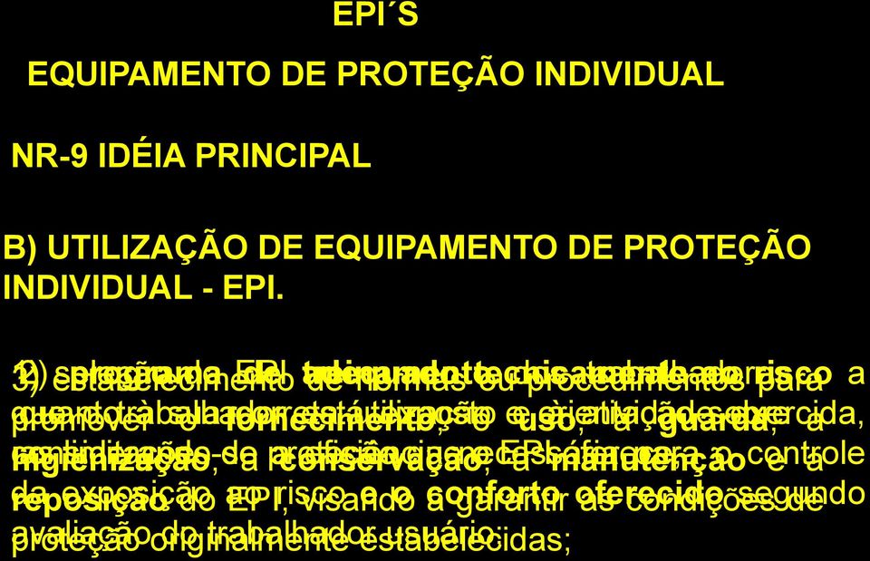 o fornecimento, correta está utilização exposto o e uso, orientação à atividade a guarda, sobre exercida, a considerando-se higienização, as limitações a proteção a conservação,