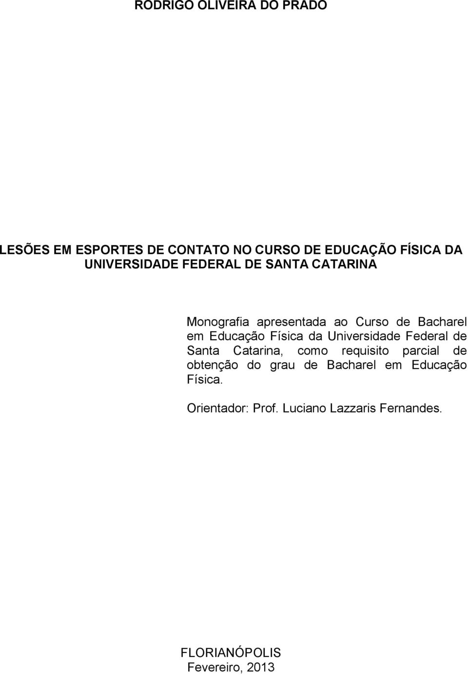 Física da Universidade Federal de Santa Catarina, como requisito parcial de obtenção do grau de