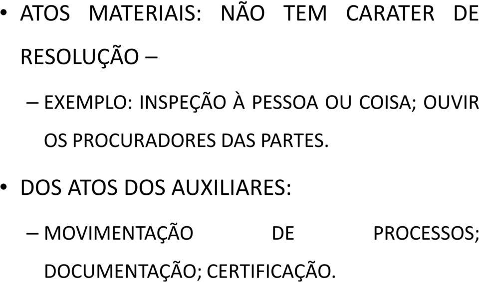 PROCURADORES DAS PARTES.