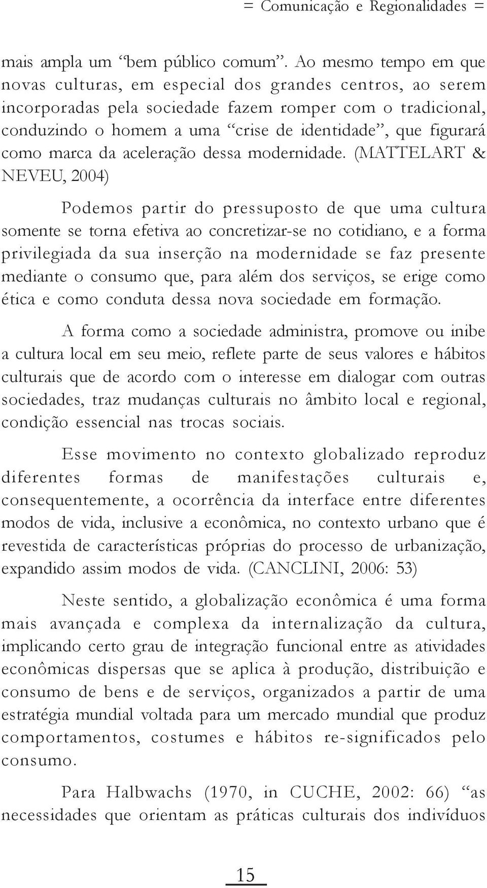 como marca da aceleração dessa modernidade.