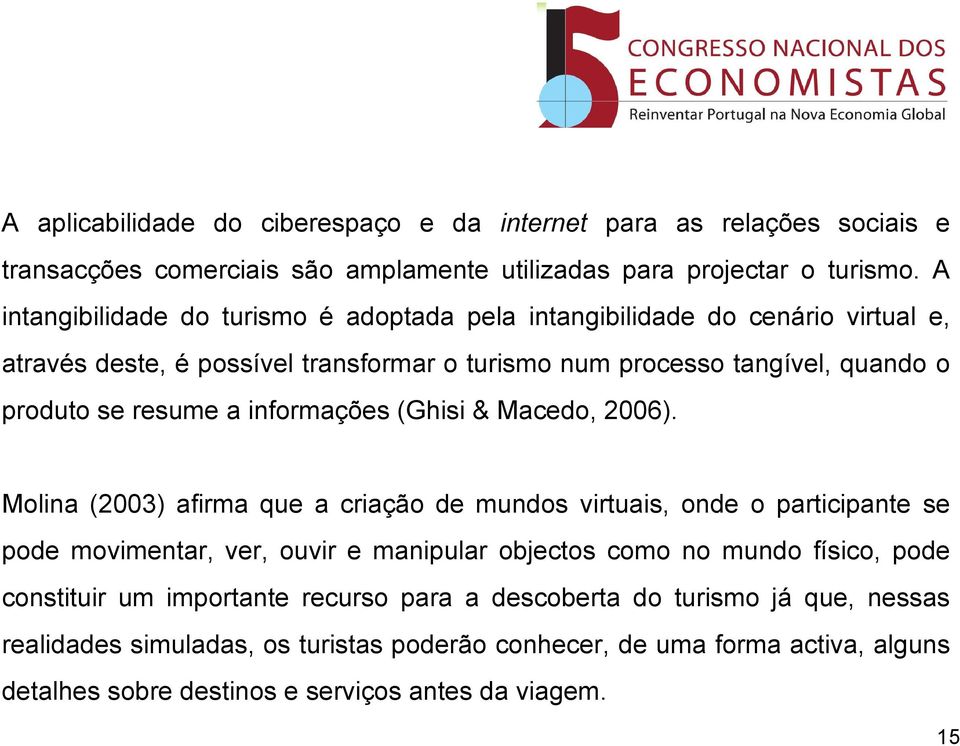 informações (Ghisi & Macedo, 2006).