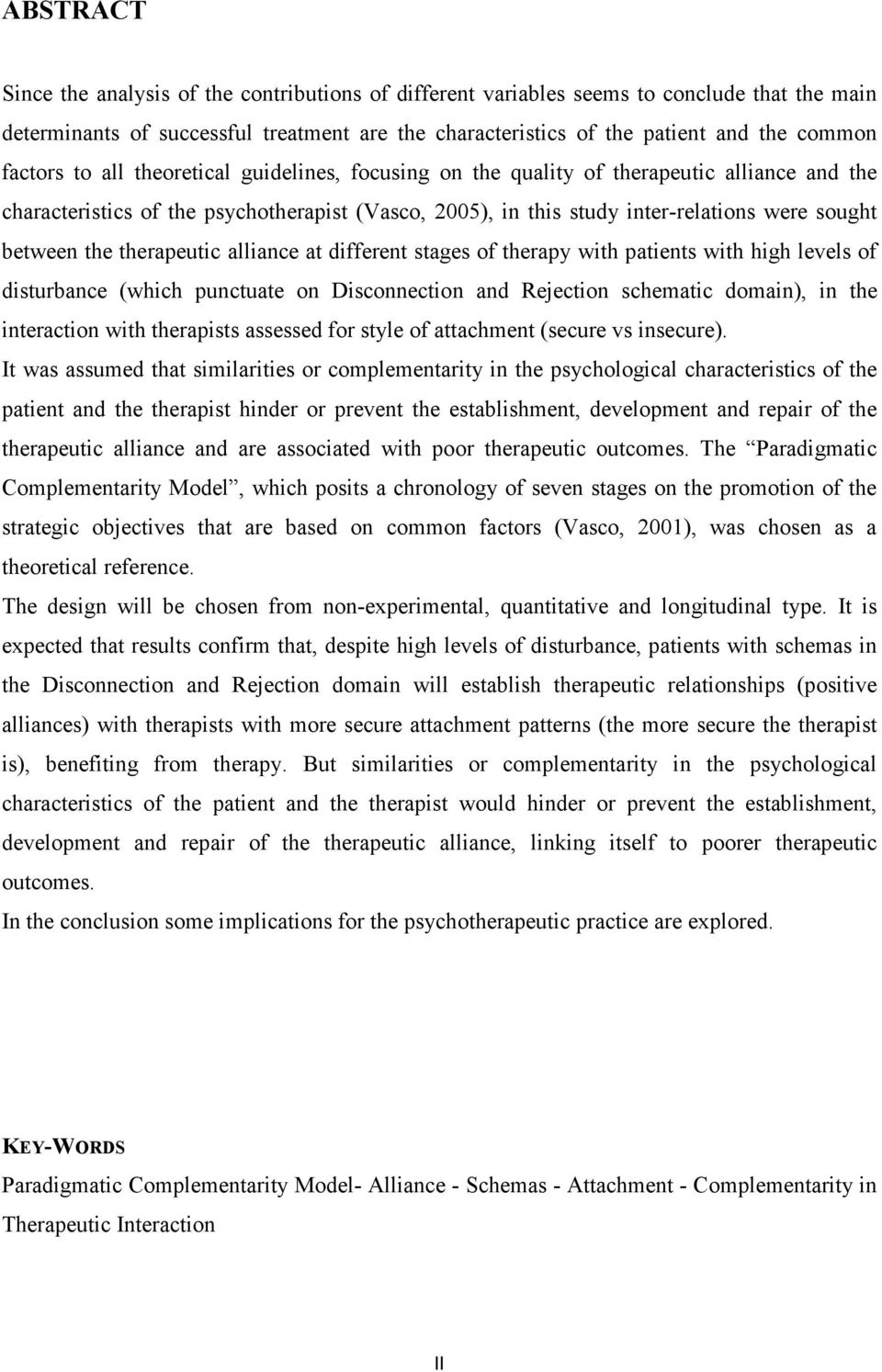 the therapeutic alliance at different stages of therapy with patients with high levels of disturbance (which punctuate on Disconnection and Rejection schematic domain), in the interaction with