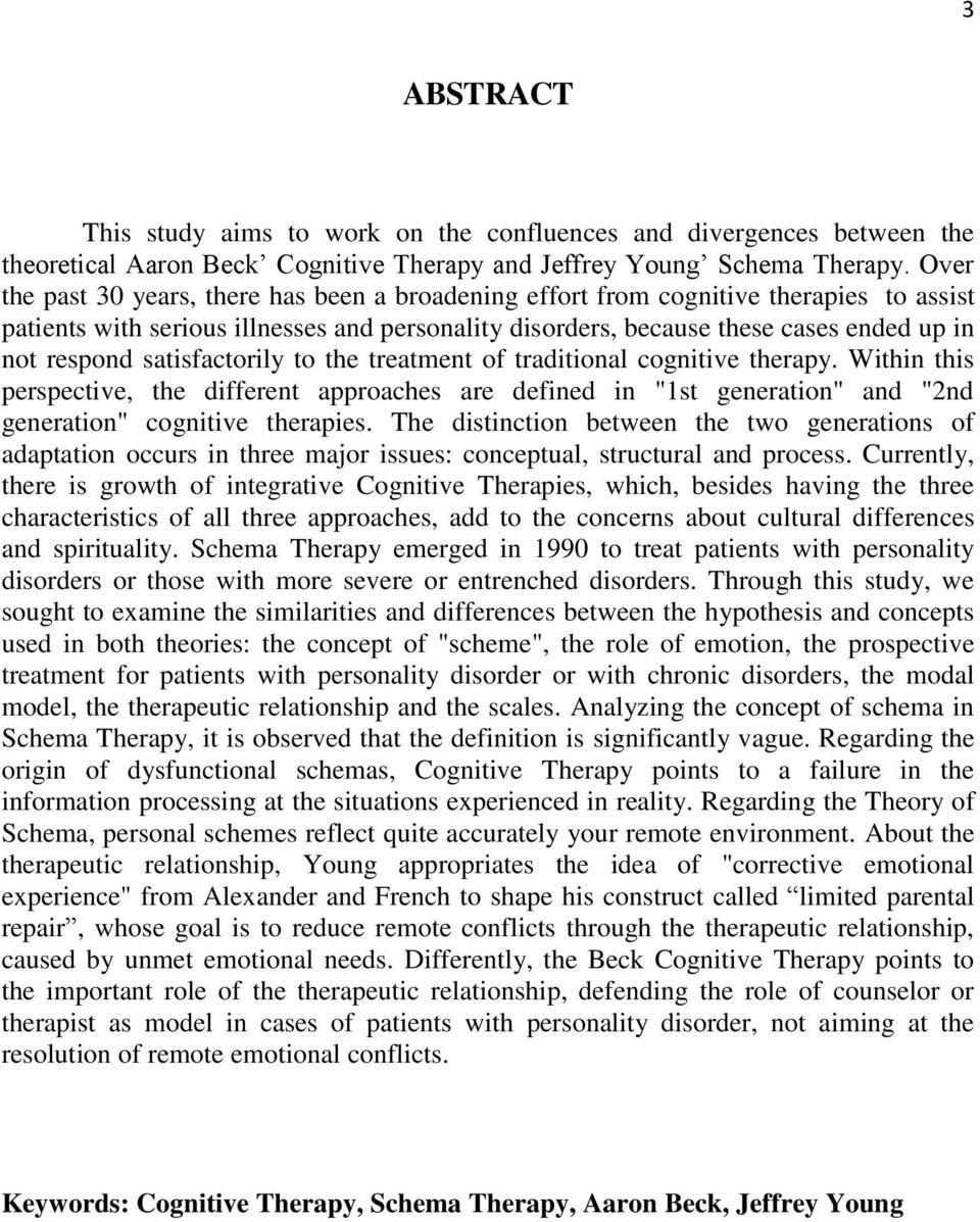 satisfactorily to the treatment of traditional cognitive therapy. Within this perspective, the different approaches are defined in "1st generation" and "2nd generation" cognitive therapies.