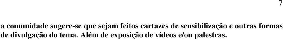 outras formas de divulgação do tema.