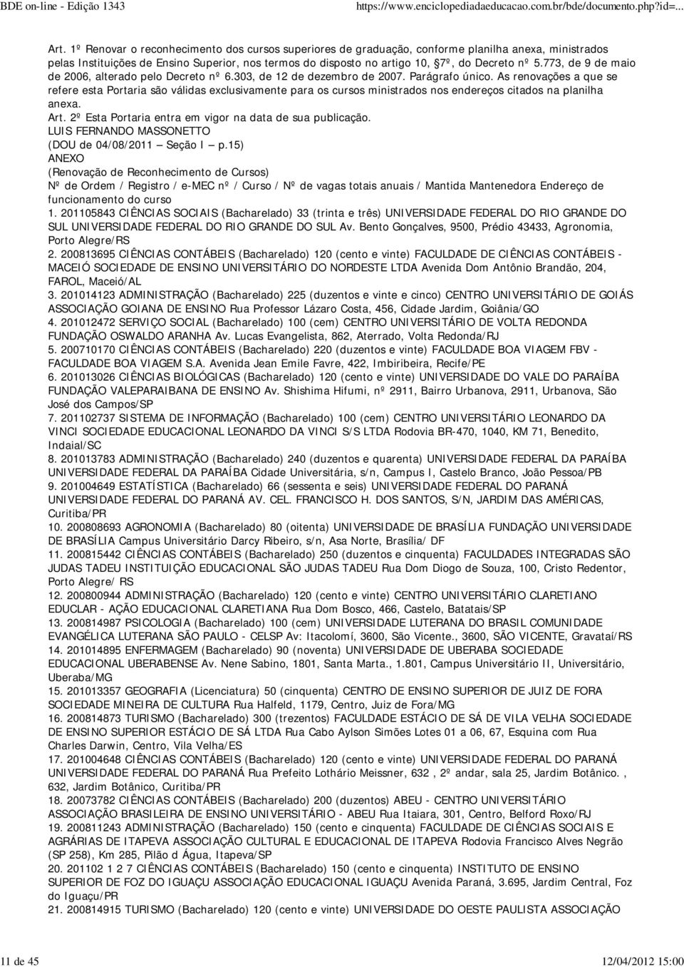 773, de 9 de maio de 2006, alterado pelo Decreto nº 6.303, de 12 de dezembro de 2007. Parágrafo único.