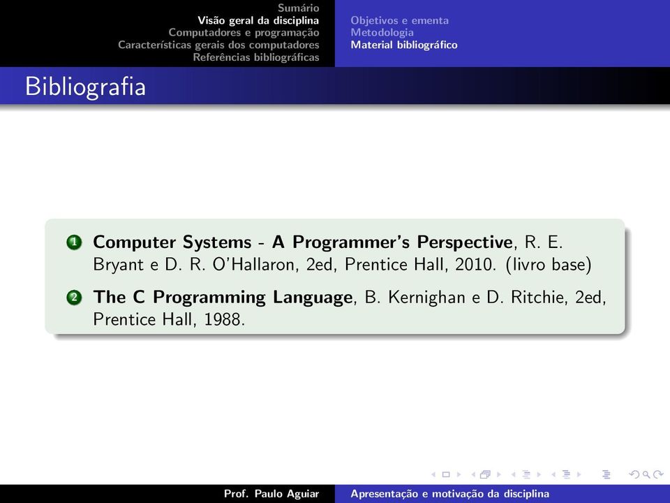 Bryant e D. R. O Hallaron, 2ed, Prentice Hall, 2010.