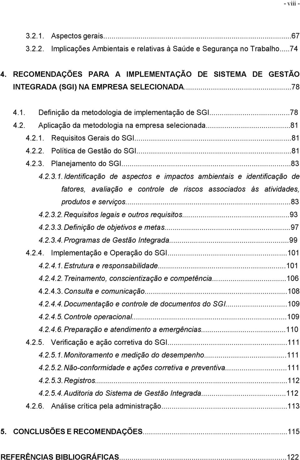 Aplicação da metodologia na empresa selecionada...81 