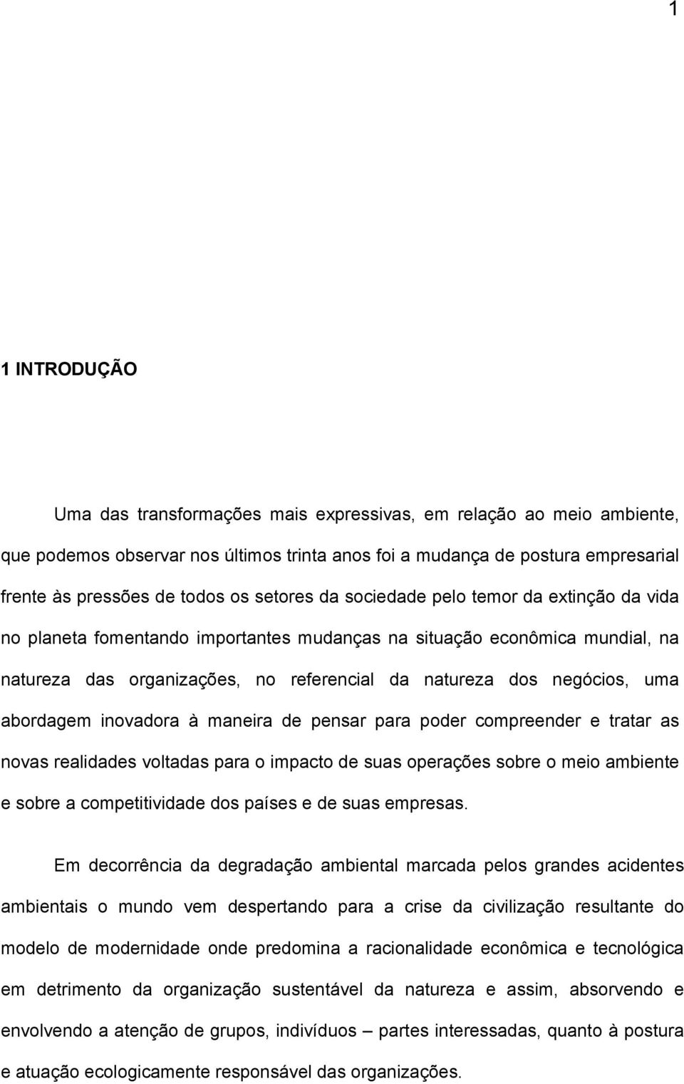 uma abordagem inovadora à maneira de pensar para poder compreender e tratar as novas realidades voltadas para o impacto de suas operações sobre o meio ambiente e sobre a competitividade dos países e