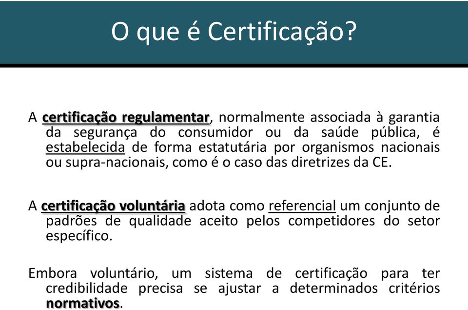 de forma estatutária por organismos nacionais ou supra-nacionais, como é o caso das diretrizes da CE.